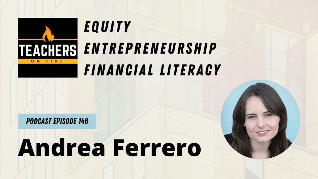 Andrea Ferrero: Equity, Entrepreneurship, and Financial Literacy