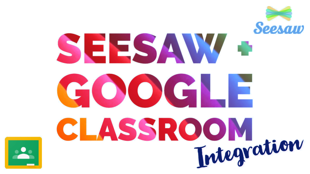 Roundtable: Seesaw + Google Classroom&nbsp;Integration