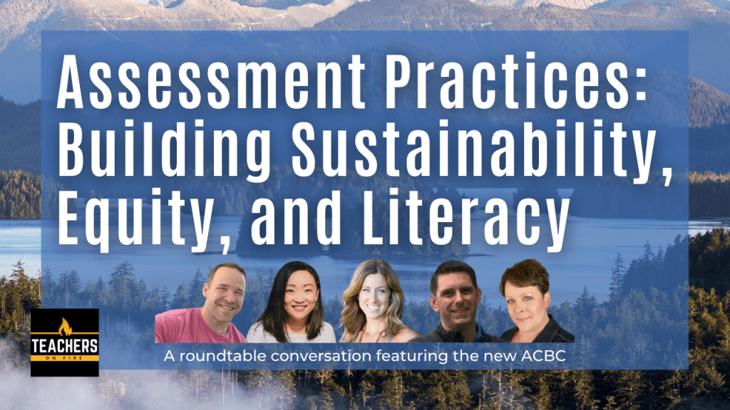 Assessment Practices: Building Sustainability, Equity, and Literacy (featuring ACBC)