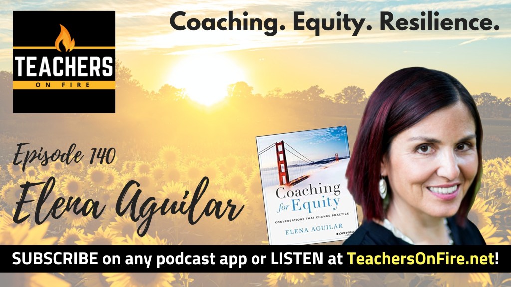 Elena Aguilar: Coaching, Equity, and Resilience