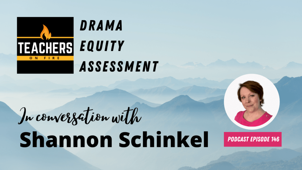 Shannon Schinkel: Drama, Equity, and&nbsp;Assessment