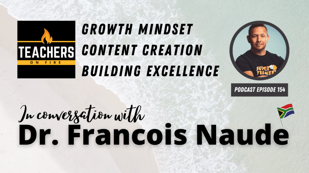 Dr. Francois Naude: Content Creation, Growth Mindset, and Building Excellence in Educators