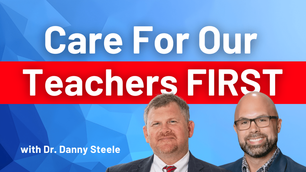 Support Your Staff First to Serve Your Students Well – with Dr. Danny&nbsp;Steele